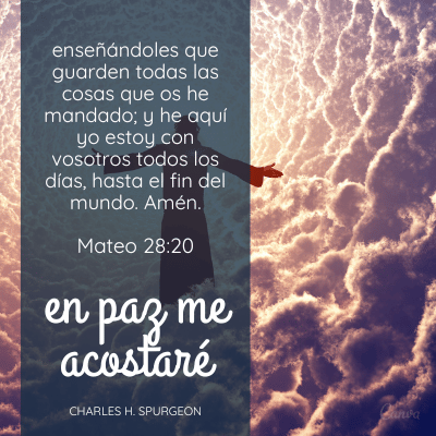 enseñándoles que guarden todas las cosas que os he mandado; y he aquí yo estoy con vosotros todos los días, hasta el fin del mundo. Amén.