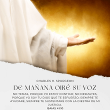 No temas, porque yo estoy contigo; no desmayes, porque yo soy tu Dios que te esfuerzo; siempre te ayudaré, siempre te sustentaré con la diestra de mi justicia.